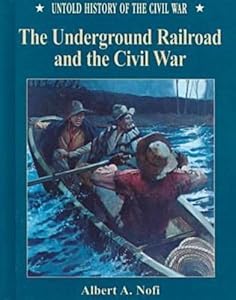 Underground RR & the Civil War (Untold History of the Civil War)