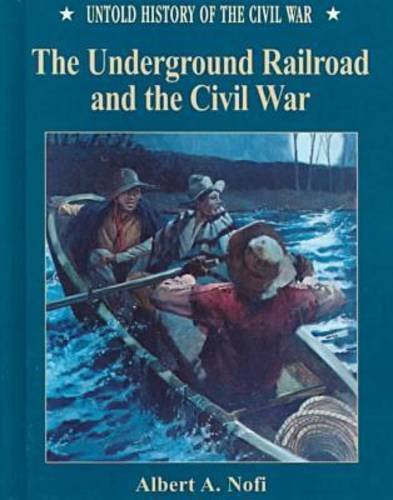 Underground RR & the Civil War (Untold History of the Civil War) by Albert A. Nofi