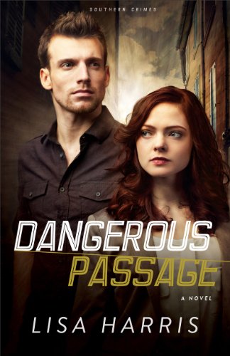 Dangerous Passage (Southern Crimes Book #1): A Novel by Lisa Harris