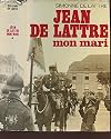 Jean De Lattre, mon mari - tome I