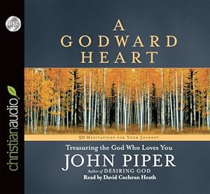 A Godward Heart: Treasuring the God Who Loves You