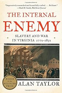 The Internal Enemy: Slavery and War in Virginia, 1772&ndash;1832