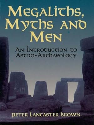 Megaliths, Myths and Men: An Introduction to Astro-Archaeology