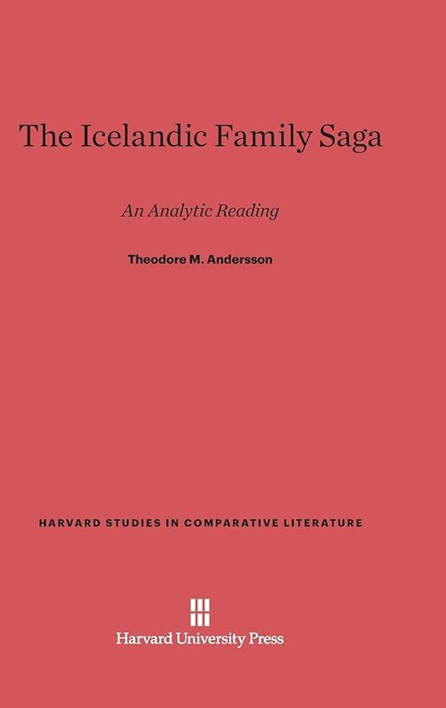 The Icelandic Family Saga: An Analytic Reading (Harvard Studies in Comparative Literature, 28) by Theodore M. Andersson