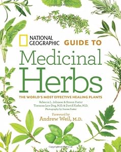 National Geographic Guide to Medicinal Herbs: The World's Most Effective Healing Plants