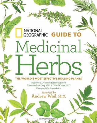 National Geographic Guide to Medicinal Herbs: The World's Most Effective Healing Plants