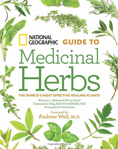 National Geographic Guide to Medicinal Herbs: The World's Most Effective Healing Plants by Rebecca L. Johnson