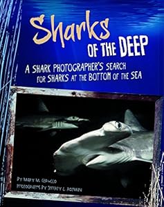Sharks of the Deep: A Shark Photographer's Search for Sharks at the Bottom of the Sea