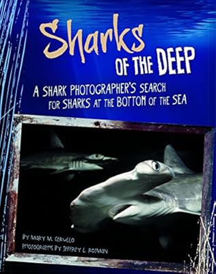 Sharks of the Deep: A Shark Photographer's Search for Sharks at the Bottom of the Sea
