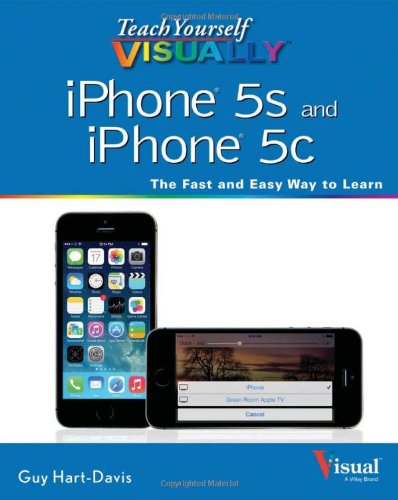 Teach Yourself VISUALLY iPhone 5s and iPhone 5c by Guy Hart-Davis