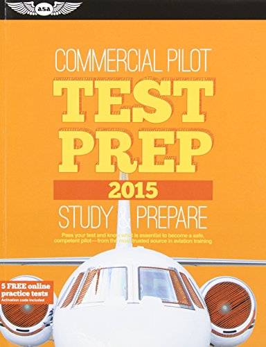 Commercial Pilot Test Prep 2015: Study &amp; Prepare: Pass your test and know what is essential to become a safe, competent pilot  from the most trusted source in aviation training by ASA Test Prep Board