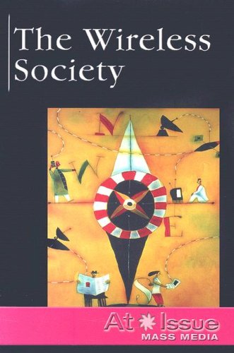 The Wireless Society (At Issue Series) by Stuart A. Kallen