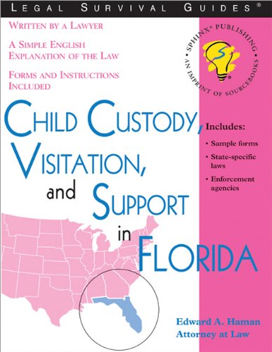 Child Custody, Visitation, and Support in Florida (Legal Survival Guides) by Edward A. Haman