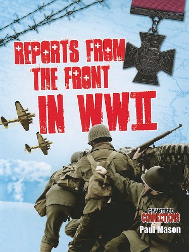 Reports from the Front in WWII (Crabtree Connections) by Paul Mason