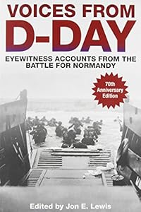 Voices from D-Day: Eyewitness Accounts from the Battle for Normandy
