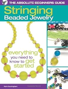 The Absolute Beginners Guide: Stringing Beaded Jewelry