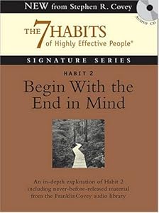 Habit 2 Begin With the End in Mind: The Habit of Vision