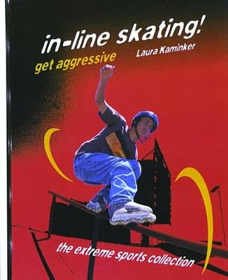 In-line Skating! Get Aggressive (Extreme Sports Collection)