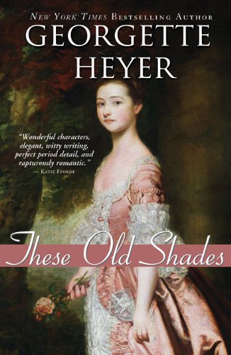 These Old Shades (Alastair Trilogy) by Georgette Heyer