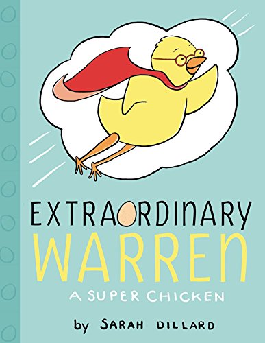 Extraordinary Warren: A Super Chicken by Sarah Dillard