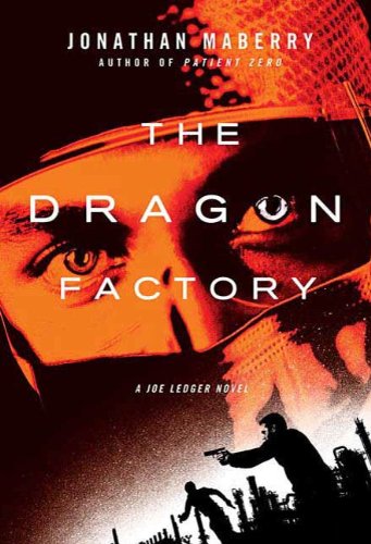 The Dragon Factory (A Joe Ledger Novel Book 3) by Jonathan Maberry