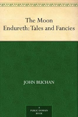 The Moon Endureth: Tales and Fancies