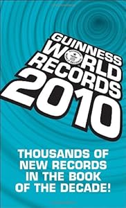 Guinness World Records 2010: Thousands of new records in The Book of the Decade!