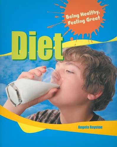 Diet (Being Healthy, Feeling Great) by Angela Royston