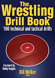 The Wrestling Drill Book (The Drill Book Series) by William Welker