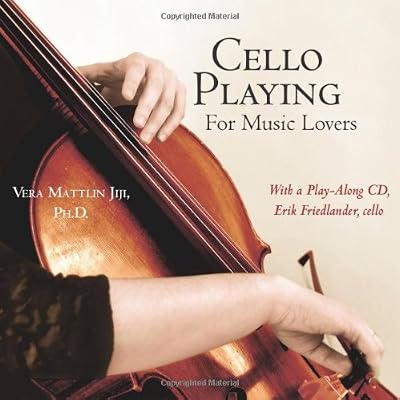 Cello Playing for Music Lovers: A Self-teaching Method