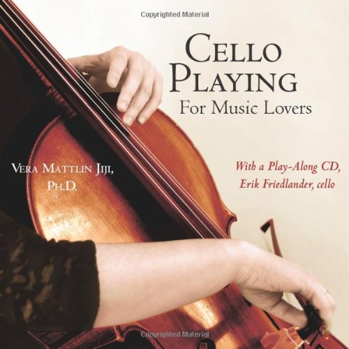 Cello Playing for Music Lovers: A Self-teaching Method by Vera Mattlin Jiji