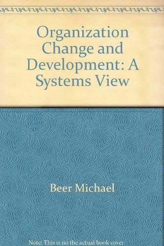 Organization Change and Development: A Systems View by Michael Beer