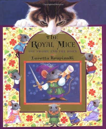 The Royal Mice: The Sword and the Horn by Loretta Krupinski