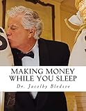 Making Money While You Sleep (Starting A Company Like Vistaprint.com Book 1)