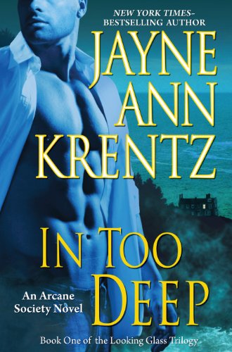 In Too Deep: Book One of the Looking Glass Trilogy by Jayne Ann Krentz