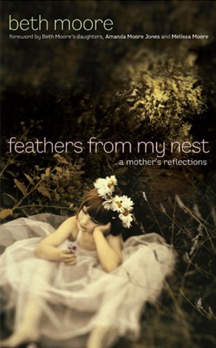 Feathers from My Nest by Beth Moore