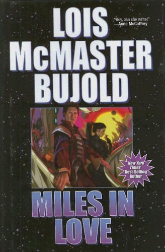 Miles in Love by Lois McMaster Bujold