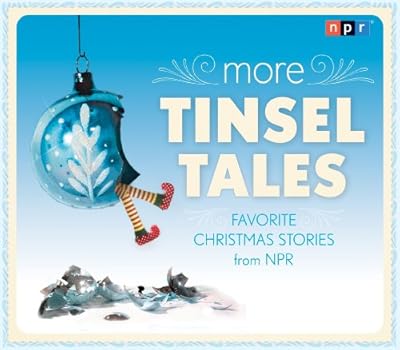 More Tinsel Tales: Favorite Christmas Stories from NPR