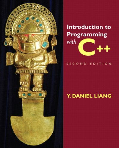 Introduction to Programming with C++ (2nd Edition) by Y. Daniel Liang