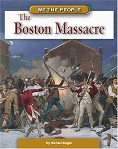 The Boston Massacre (We the People (Compass Point Books Hardcover))