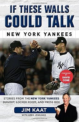 If These Walls Could Talk: New York Yankees: Stories from the New York Yankees Dugout, Locker Room, and Press Box