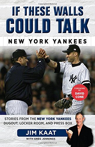 If These Walls Could Talk: New York Yankees: Stories from the New York Yankees Dugout, Locker Room, and Press Box by Jim Kaat                       ,