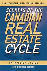 Secrets of the Canadian Real Estate Cycle: An Investor's Guide by Don R. Campbell