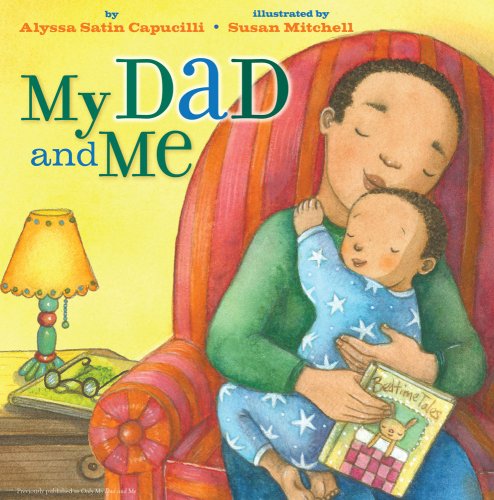 My Dad and Me by Alyssa Satin Capucilli