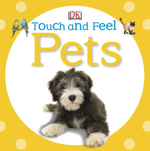 Touch and Feel: Pets by DK Publishing