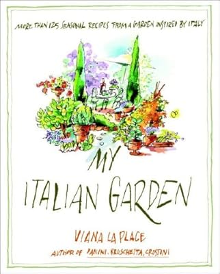 My Italian Garden: More than 125 Seasonal Recipes from a Garden Inspired by Italy