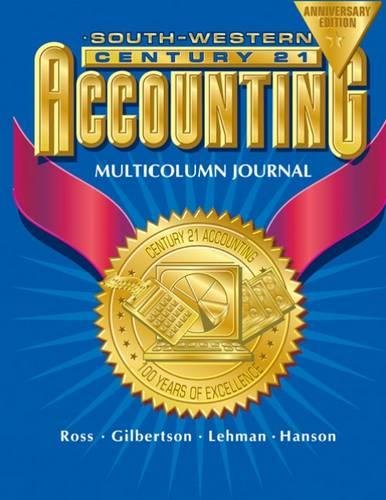 Century 21 Accounting Multicolumn Journal Anniversary Edition, 1st Year Course Chapters 1-26 by Kenton Ross