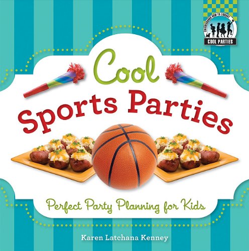 Cool Sports Parties: Perfect Party Planning for Kids by Karen Latchana Kenney