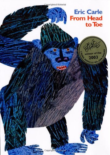 From Head to Toe by Eric Carle 				  						  					 		 			  					  		                  	                   		                  			(Author, Illustrator)