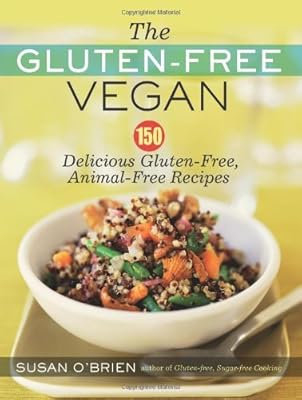 The Gluten-Free Vegan: 150 Delicious Gluten-Free, Animal-Free Recipes